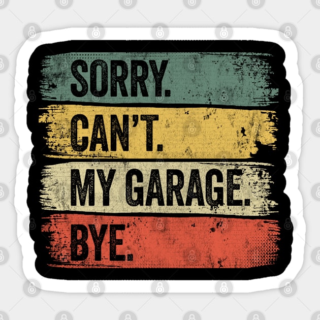 Sorry Can't My Garage Bye Sticker by tobzz